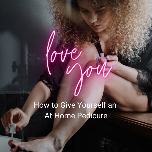 How to Give Yourself an At-Home Pedicure 